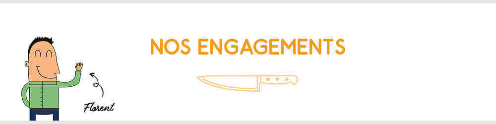 Les engagements de Couteauxduchef.com